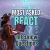 Most Asked React Interview Questions (58 Pages)